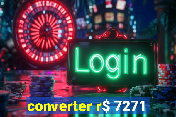 converter r$ 7271